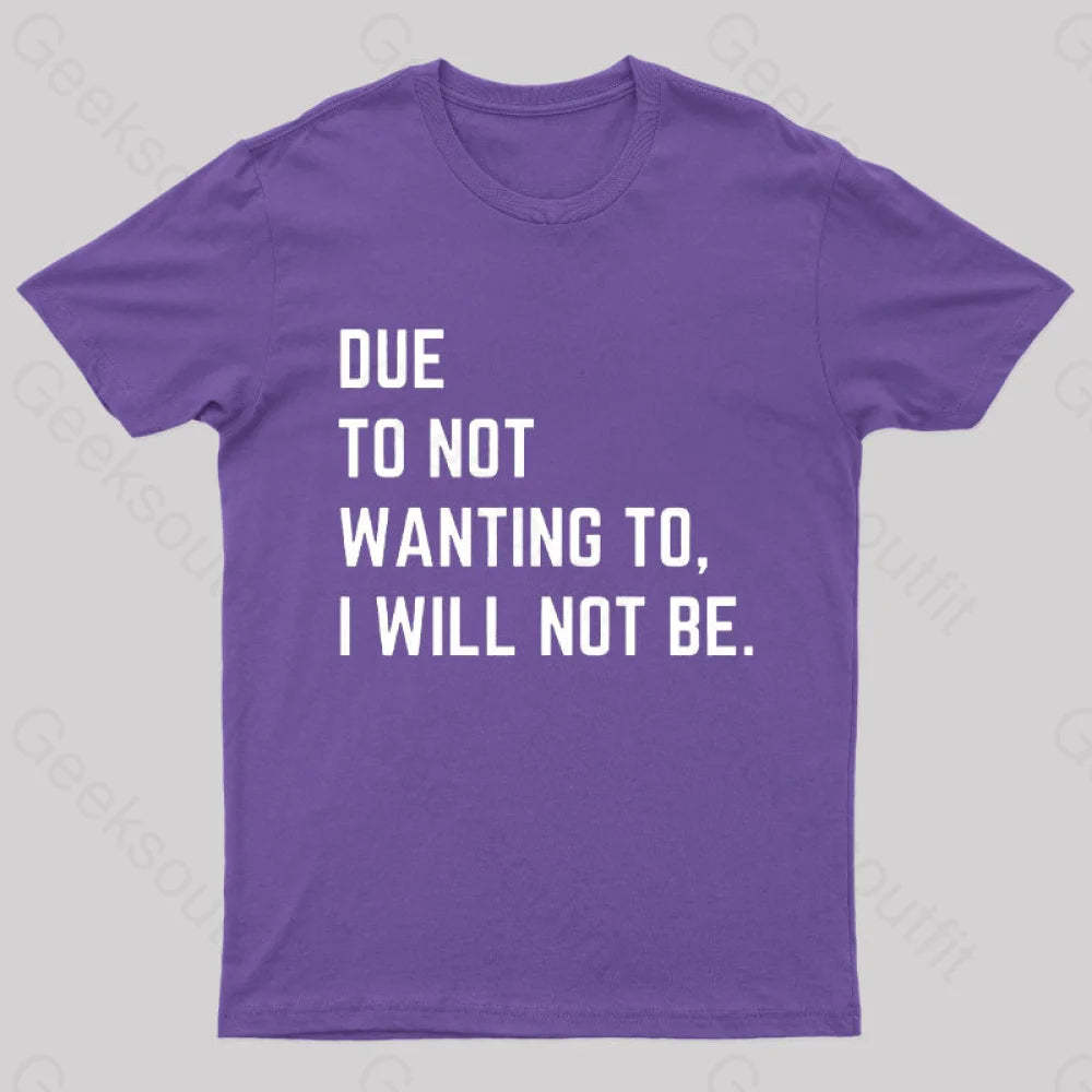 Due To Not Wanting I Will Be Geek T-Shirt Purple / S