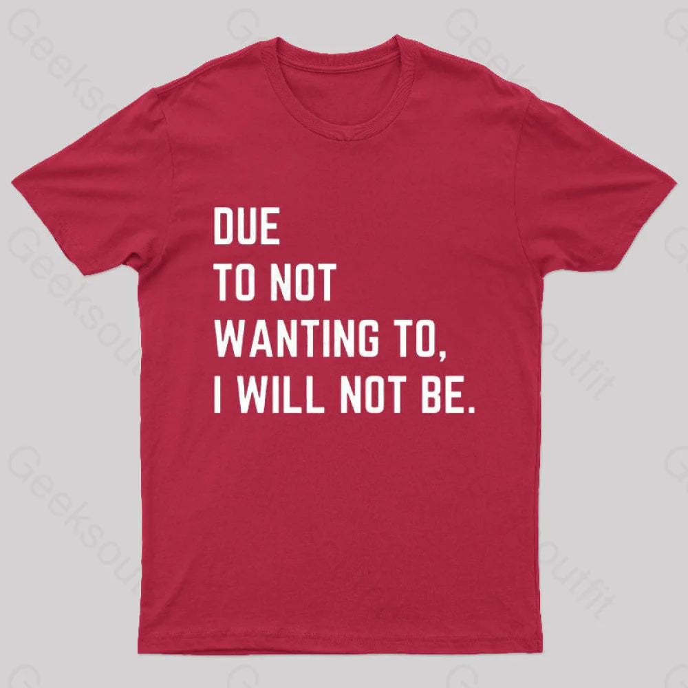 Due To Not Wanting I Will Be Geek T-Shirt Red / S