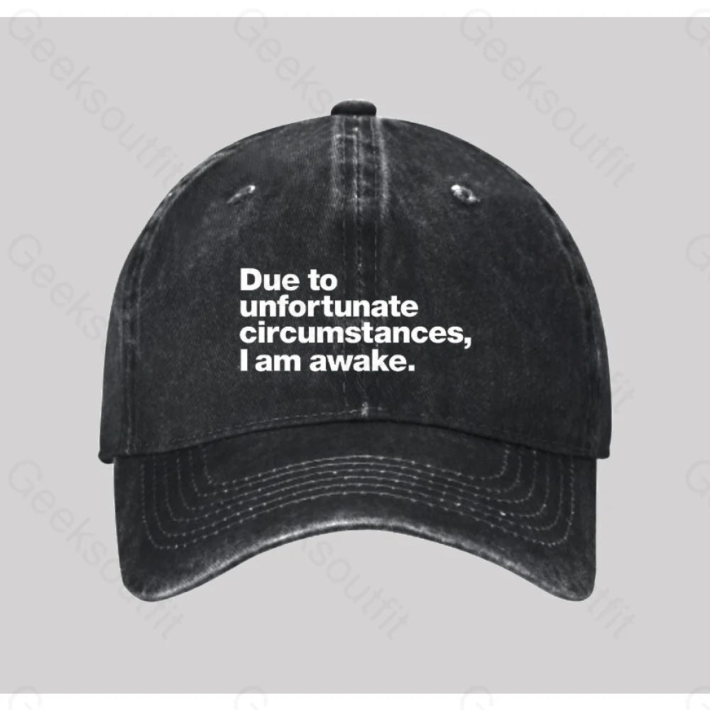 Due To Unfortunate Circumstances I Am Awake Washed Vintage Baseball Cap Black