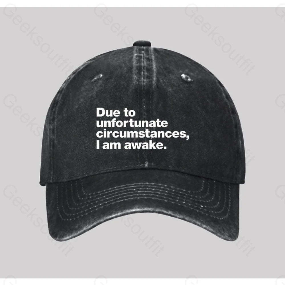 Due To Unfortunate Circumstances I Am Awake Washed Vintage Baseball Cap Black
