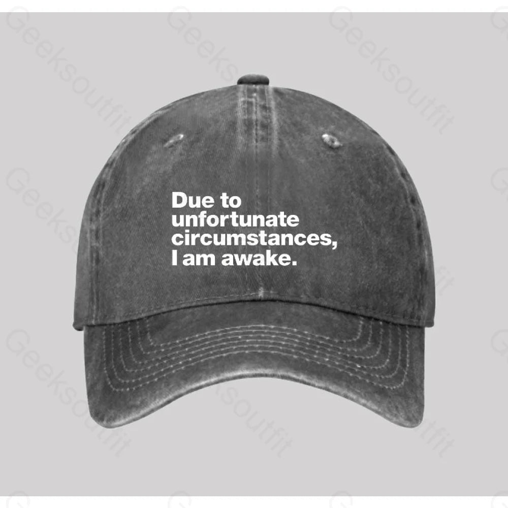 Due To Unfortunate Circumstances I Am Awake Washed Vintage Baseball Cap Grey