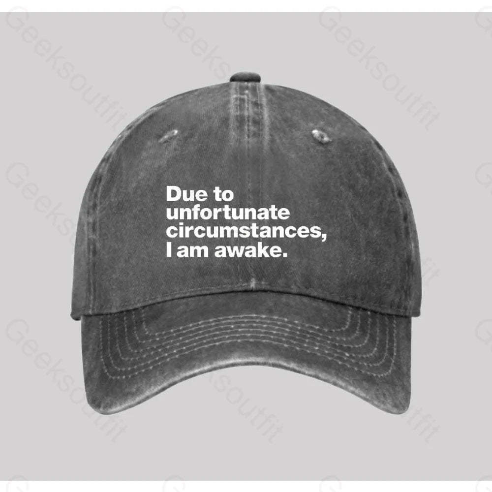 Due To Unfortunate Circumstances I Am Awake Washed Vintage Baseball Cap Grey