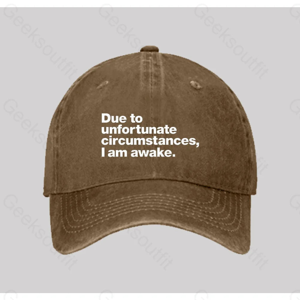 Due To Unfortunate Circumstances I Am Awake Washed Vintage Baseball Cap Natural