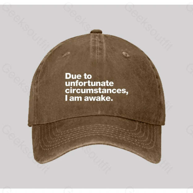 Due To Unfortunate Circumstances I Am Awake Washed Vintage Baseball Cap Natural
