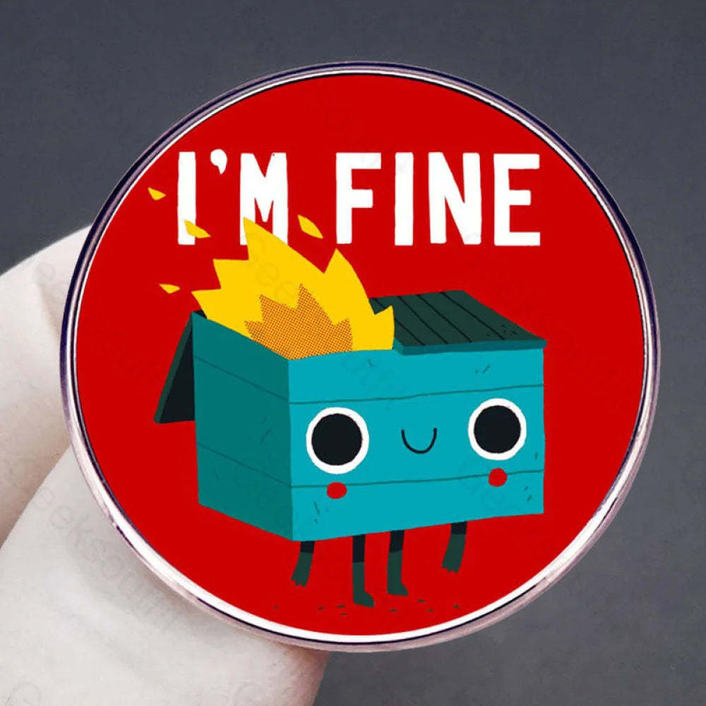 Dumpster On Fire I’m Fine Pins
