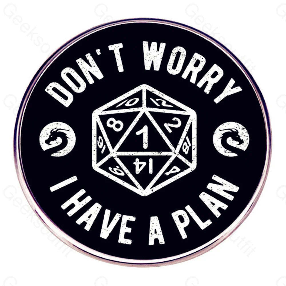 Dungeons And Dragons Don’t Worry I Have A Plan Pins