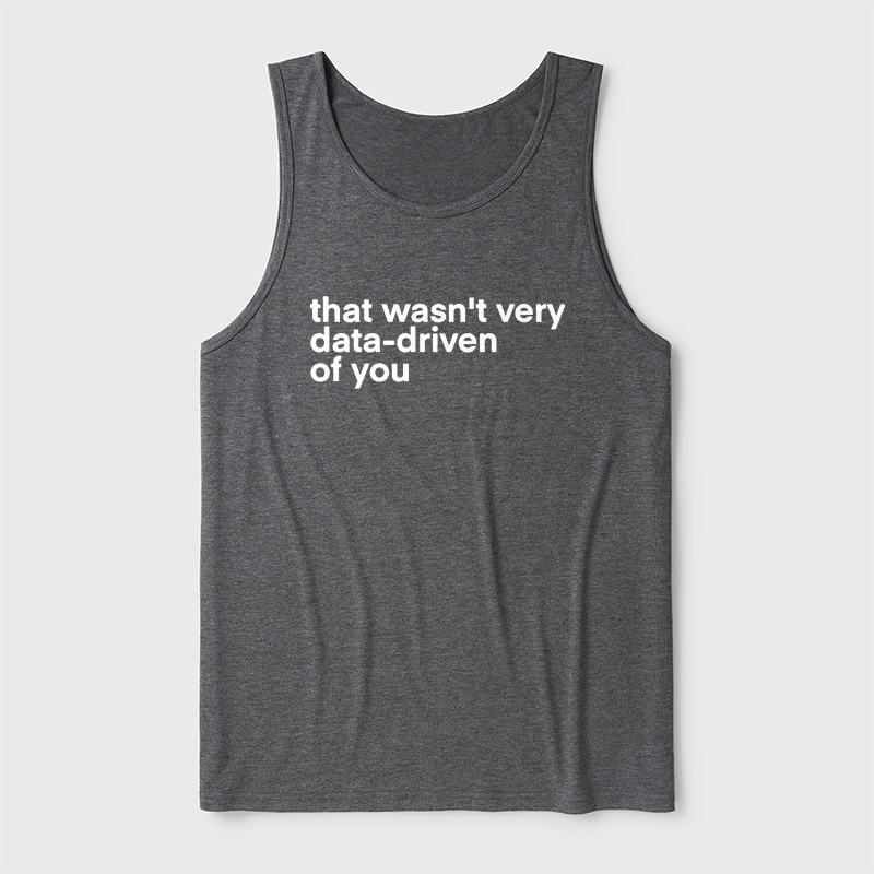 That Wasn't Very Data Driven Of You Ultra Soft Heather Tank