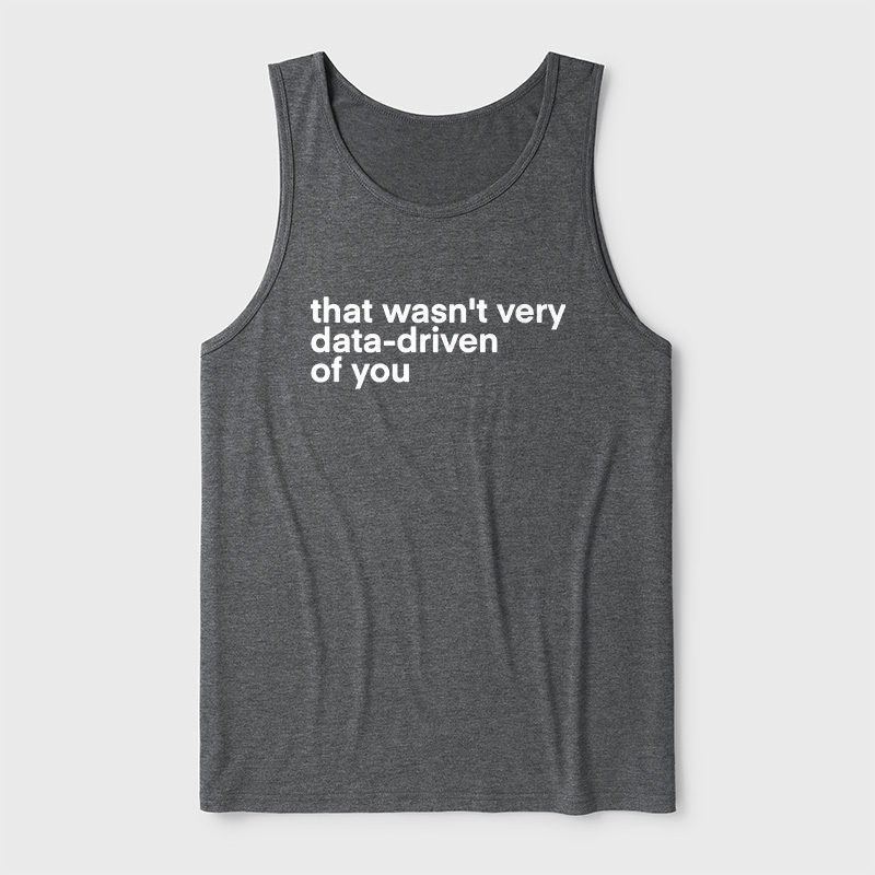 That Wasn't Very Data Driven Of You Ultra Soft Heather Tank