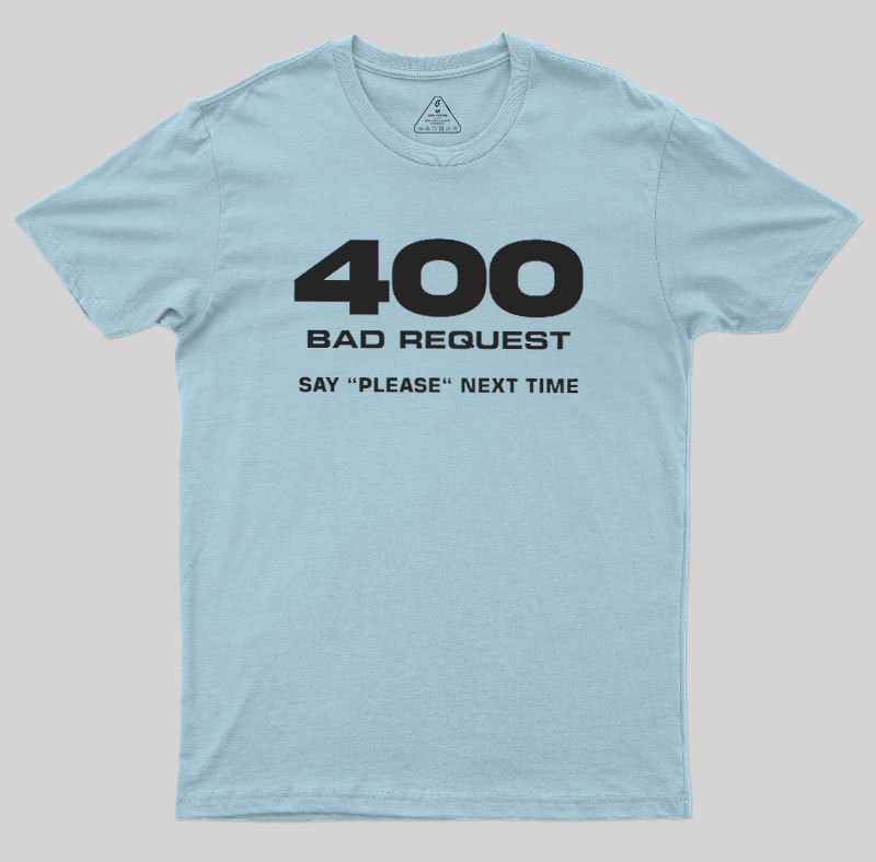 400 Bad Request Geek T-Shirt