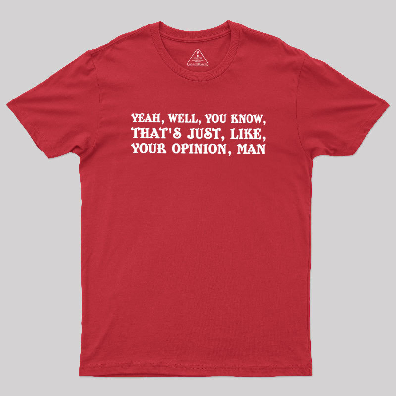 Opinionated Dude Geek T-Shirt