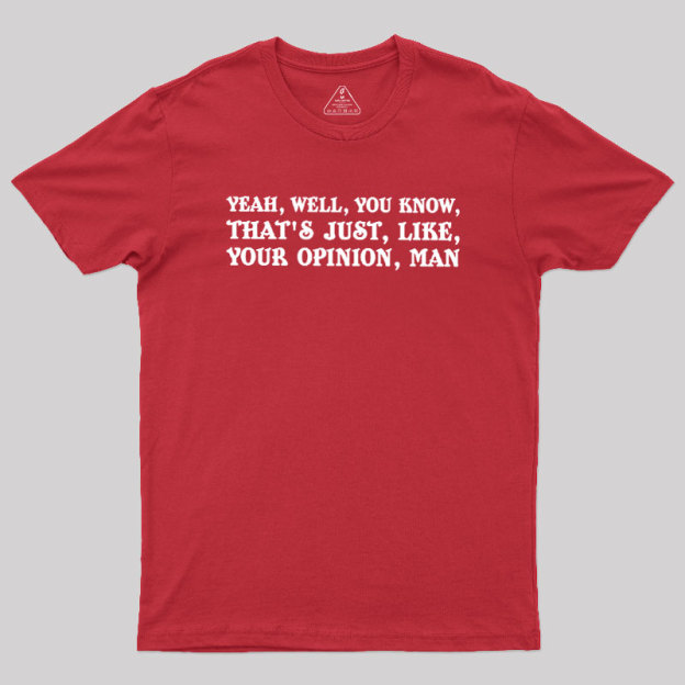Opinionated Dude Geek T-Shirt