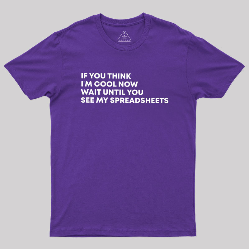 Wait Until You See My Spreadsheets Geek T-Shirt