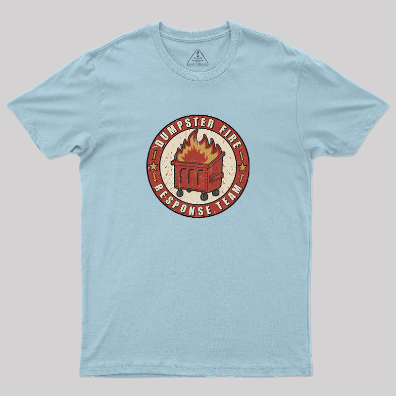 Dumpster Fire Response Team Geek T-Shirt
