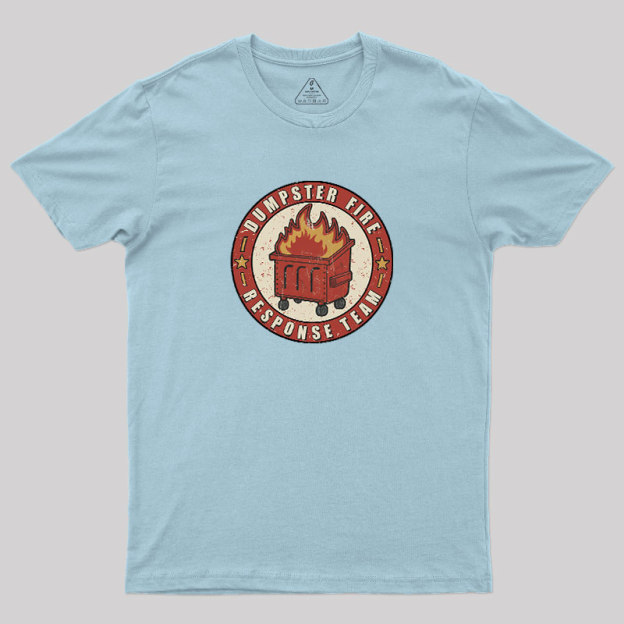 Dumpster Fire Response Team Geek T-Shirt