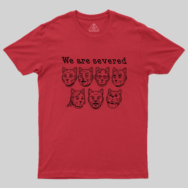 Mechanical Cat We Are Severed Geek T-Shirt