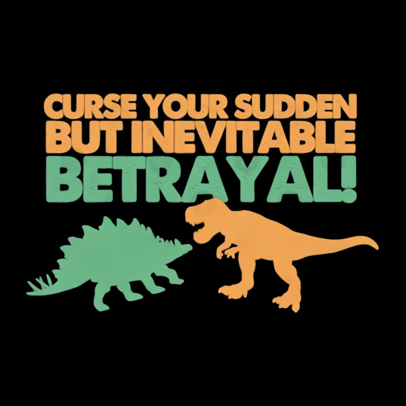 Sudden But Inevitable Betrayal Geek T-Shirt