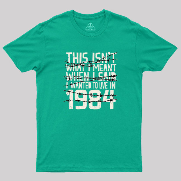 This Isn't 1984 Geek T-Shirt