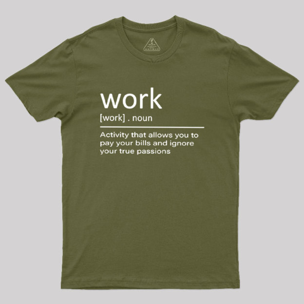 Work Definition Geek T-Shirt