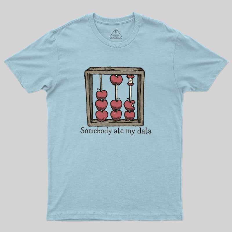Somebody Ate My Data Geek T-Shirt