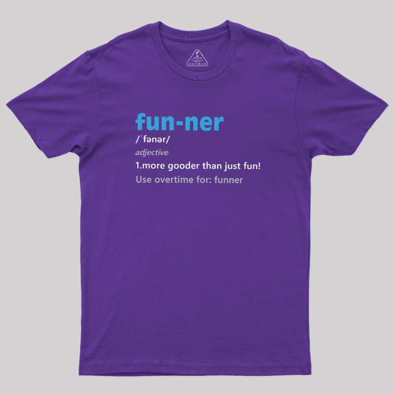 More Gooder Than Just Fun Geek T-Shirt