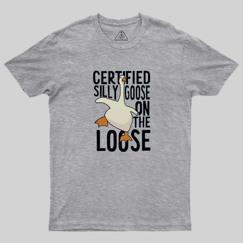 Certified Silly Goose On The Loose Geek T-Shirt
