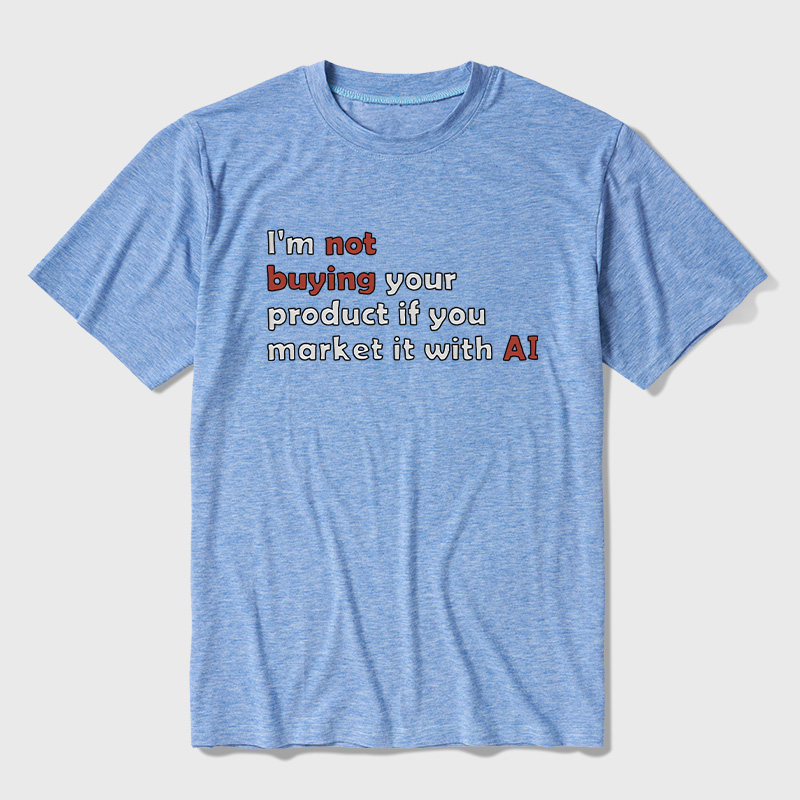 I'M Not Buying Your Product If You Market It With Ai Ultra Soft Heather Tees