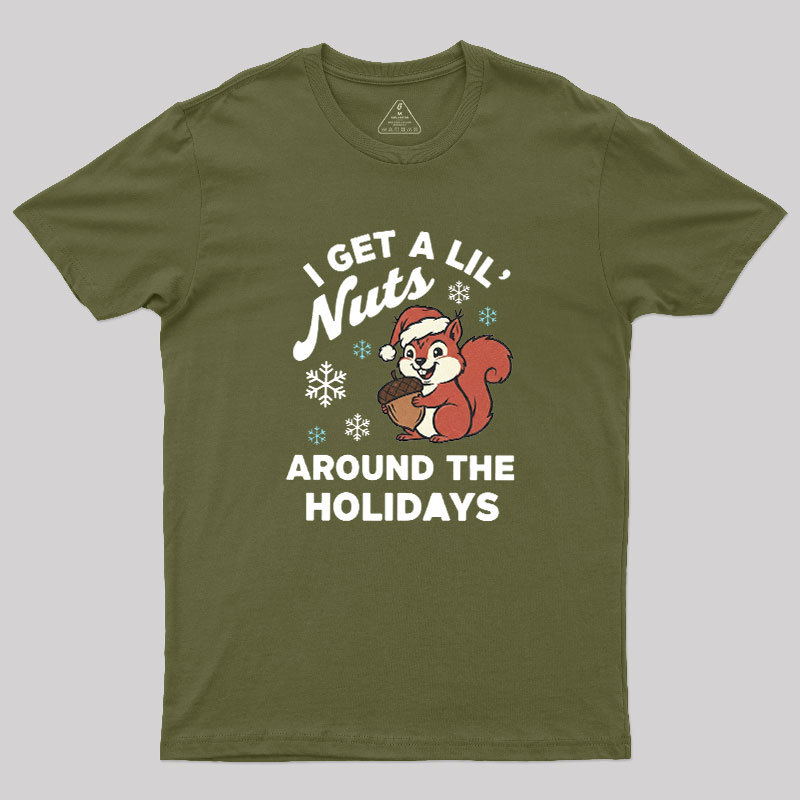 I Get A Little Nuts Around The Holidays Geek T-Shirt