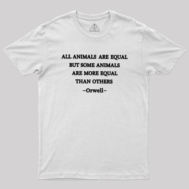 All Animals Are Equal Geek T-Shirt