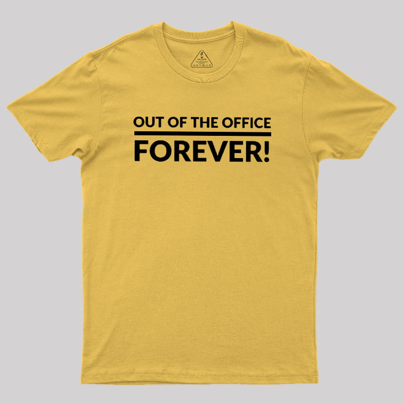 Out Of The Office Forever Geek T-Shirt
