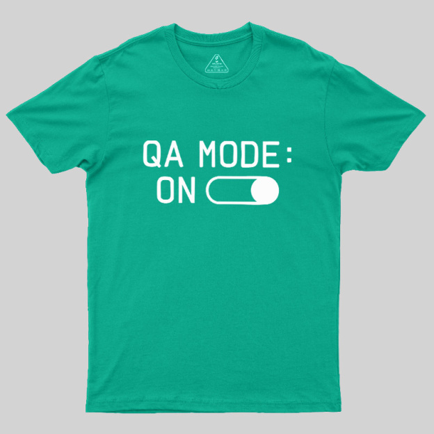 QA MODE ON Geek T-Shirt