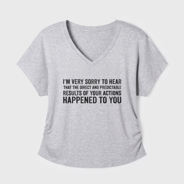 I'm Very Sorry To Hear That Is Consequences Geek Dolman Sleeve V-Neck Shirt