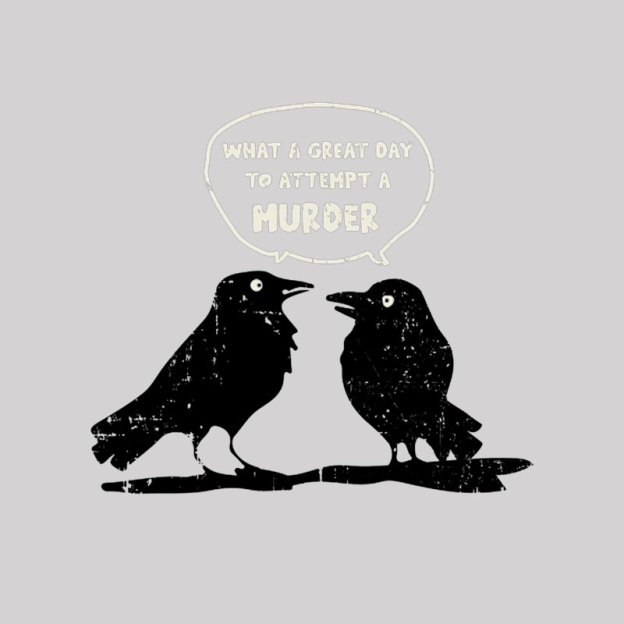 What A Great Day To Attempt A Murder Geek T-Shirt