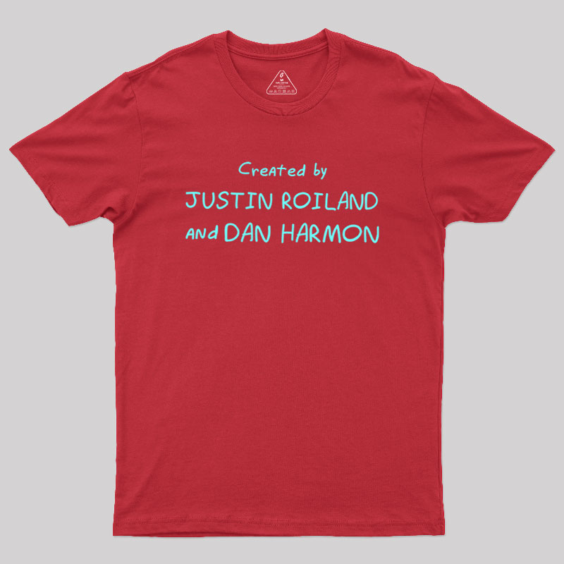 Created by Justin Roiland and Dan Harmon Geek T-Shirt