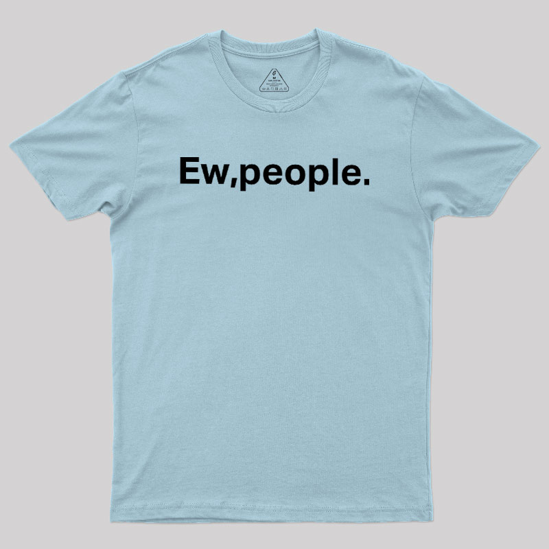 Ew People Geek T-Shirt