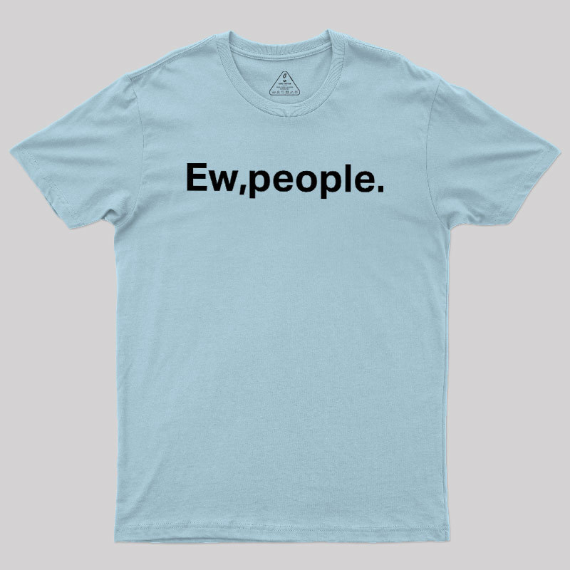 Ew People Geek T-Shirt