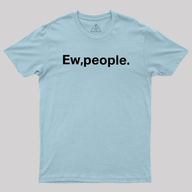 Ew People Geek T-Shirt