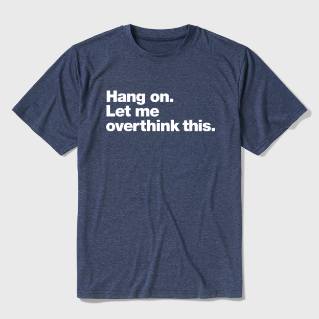 Hang On Let Me Overthink This Ultra Soft Heather Tees