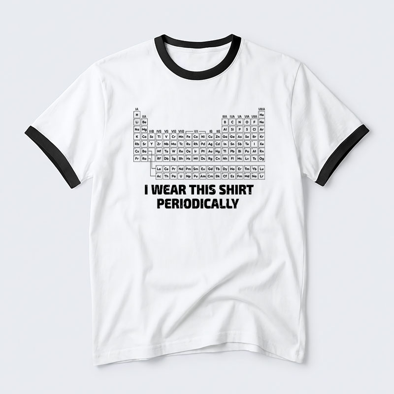 I Wear This Shirt Periodically Geek Retro Ringer T-Shirt