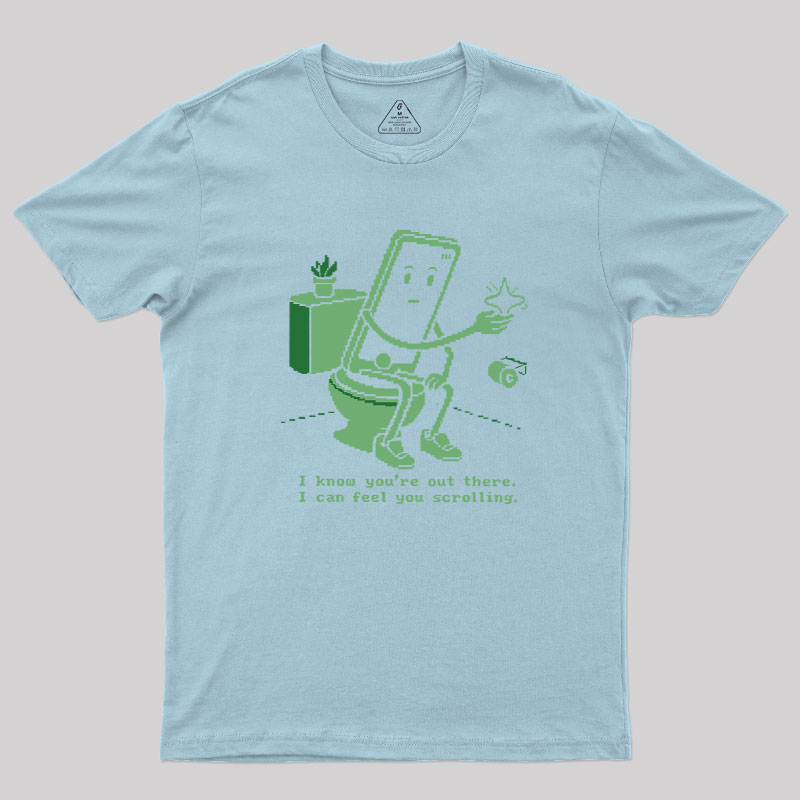 I Know You're Out There Geek T-Shirt