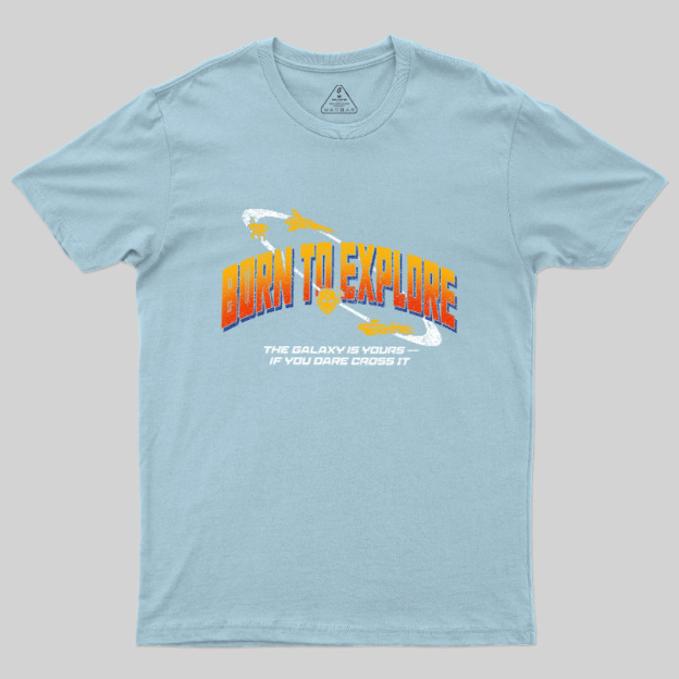 Born To Explore Galaxy Geek T-Shirt