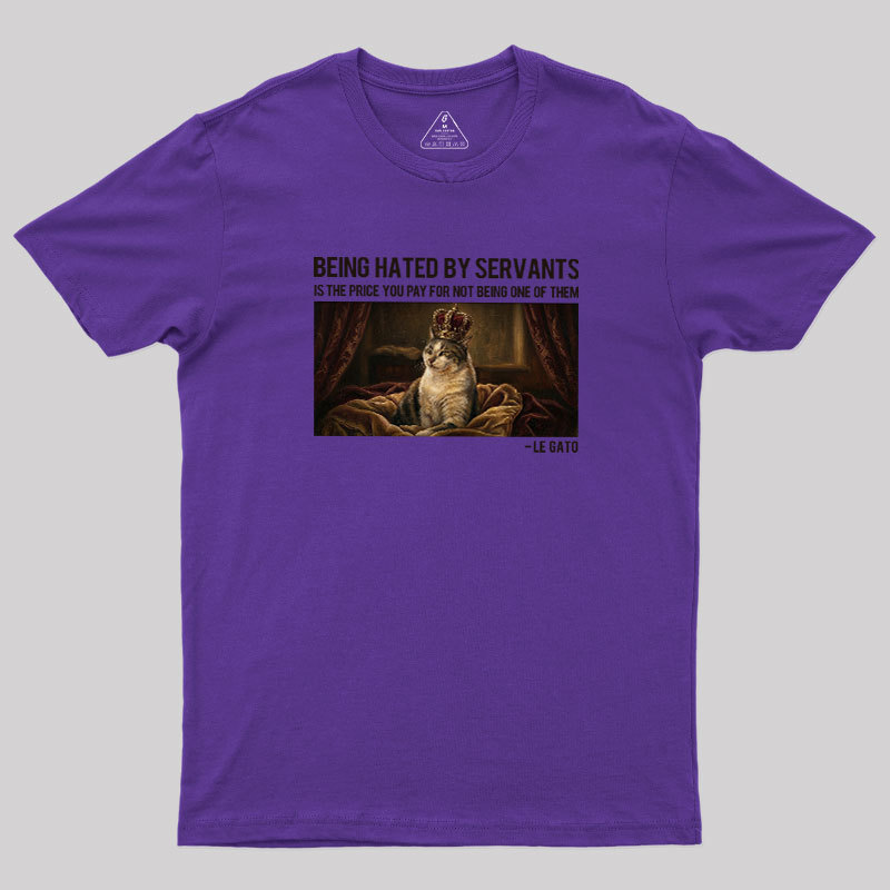 The Servants Hate Me Geek T-Shirt