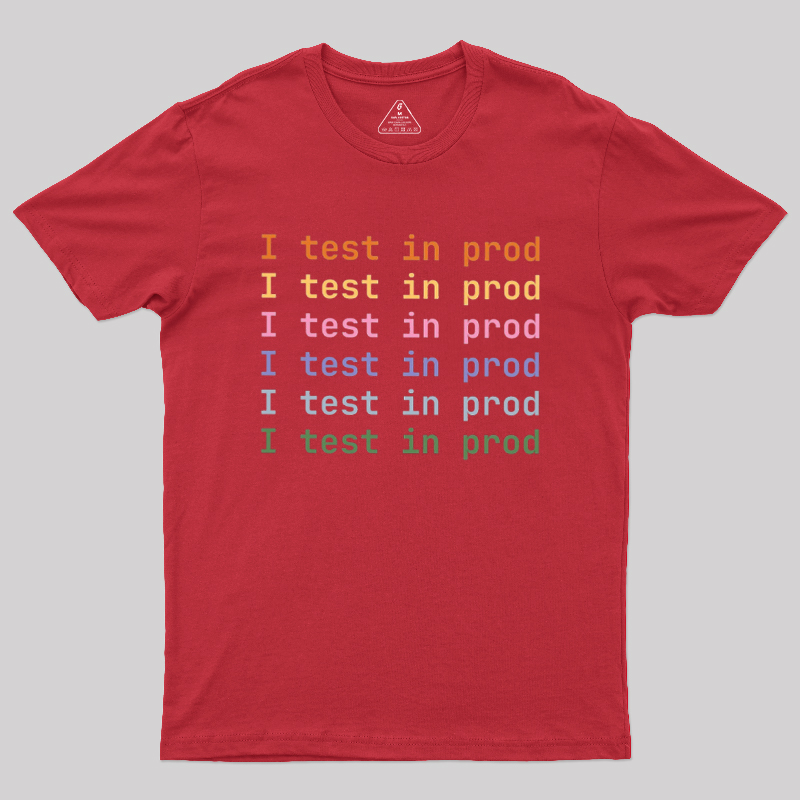 I Test In Prod Geek T-Shirt