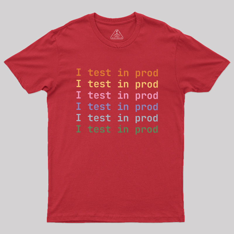 I Test In Prod Geek T-Shirt