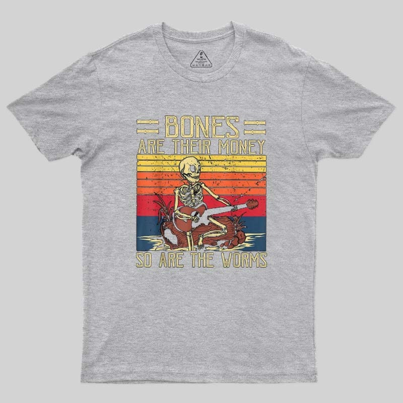 Bones Are Their Money Geek T-Shirt
