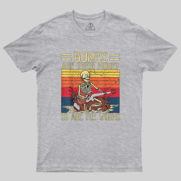 Bones Are Their Money Geek T-Shirt