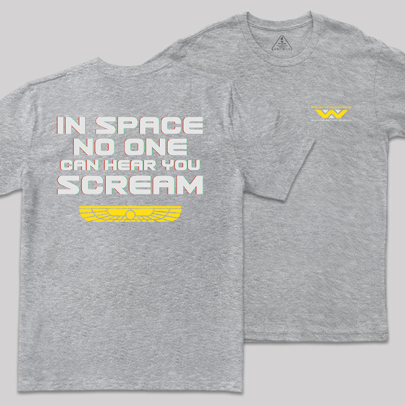 In Space No One Can Hear Your Scream Front and Back Printed Geek T-Shirt
