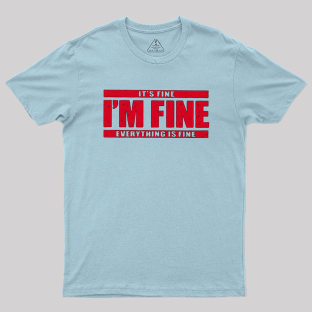 I��m Fine Geek T-Shirt