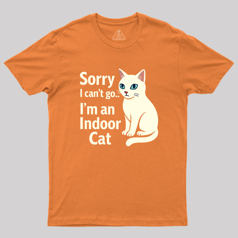 Sorry I Can't Go I'm An Indoor Cat Geek T-Shirt
