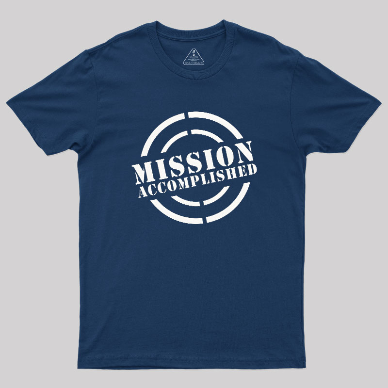 Mission Accomplished Geek T-Shirt