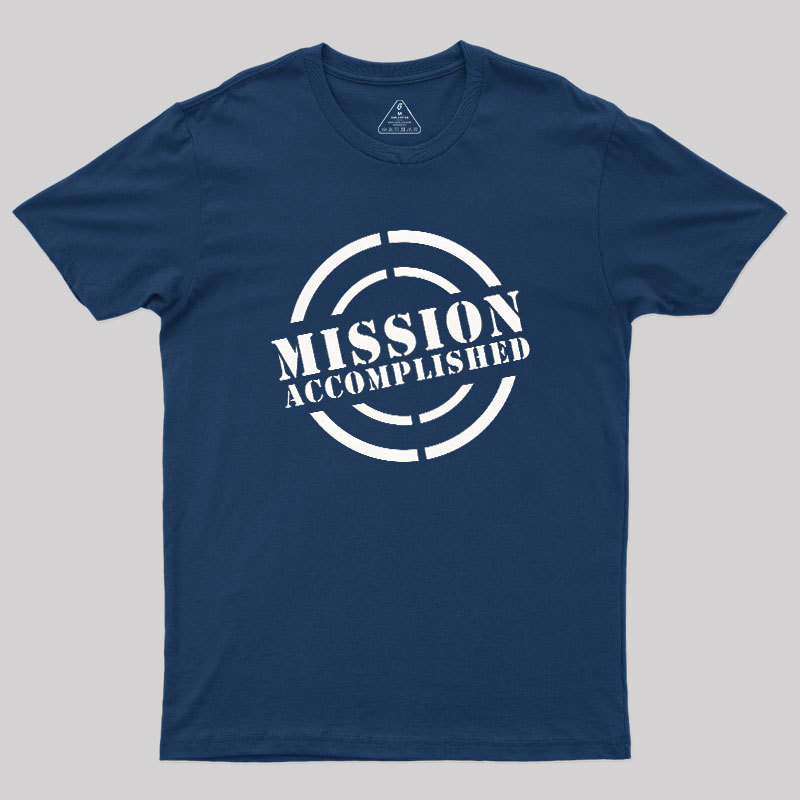 Mission Accomplished Geek T-Shirt
